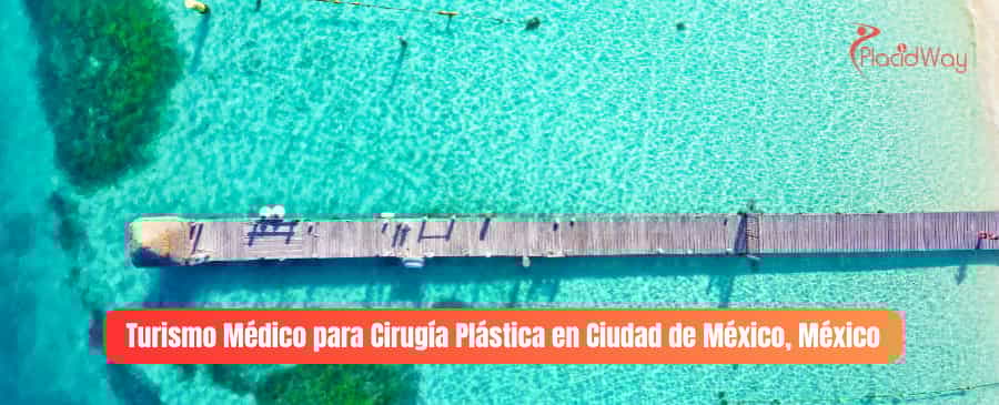 Turismo Médico para Cirugía Plástica en Ciudad de México, México