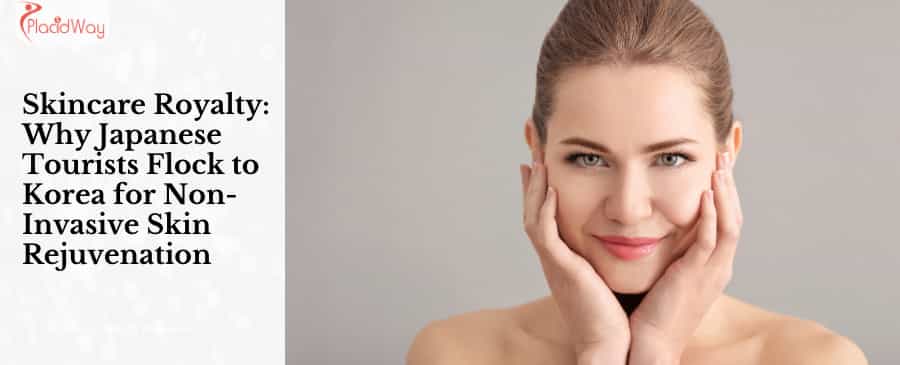 Skincare Royalty: Why Japanese Tourists Flock to Korea for Non-Invasive Skin Rejuvenation