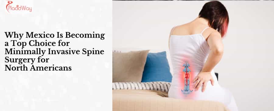 Why Mexico Is Becoming a Top Choice for Minimally Invasive Spine Surgery for North Americans