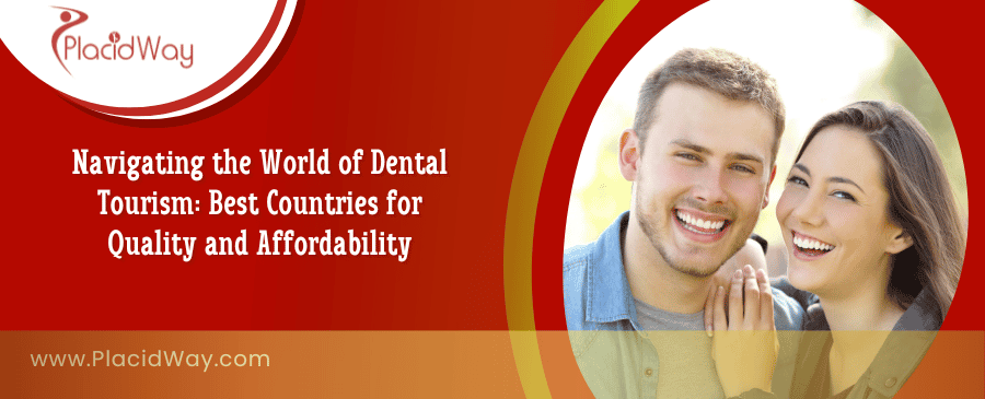 Dental Tourism Guide: Top Countries for Quality Care