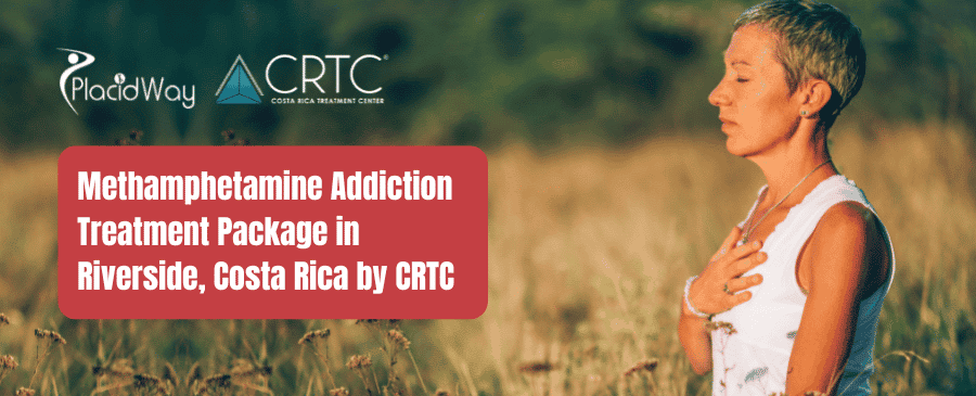 Methamphetamine Addiction Treatment Package in Riverside, Costa Rica by CRTC