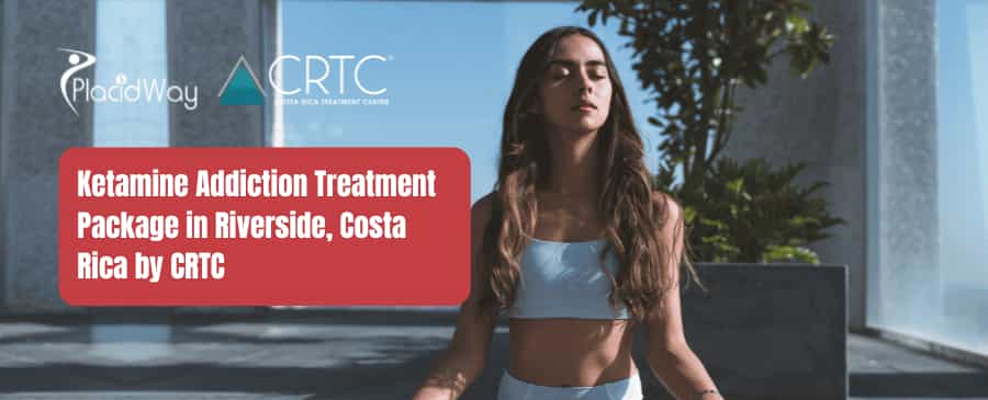 Paquete de tratamiento para la adicción a la ketamina en Riverside, Costa Rica, por CRTC