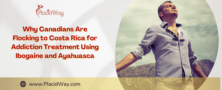 Why Canadians Choose Costa Rica for Ibogaine & Ayahuasca