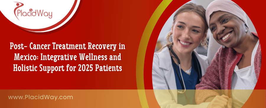 Post-Cancer Treatment Recovery in Mexico 2025