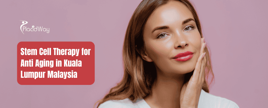 anti aging stem cell treatments in Kuala Lumpur, Malaysia