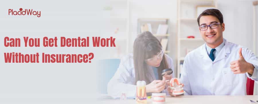 Can You Get Dental Work Without Insurance?
