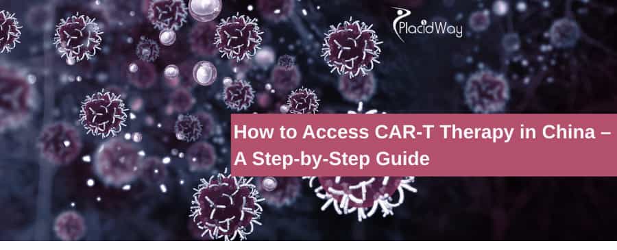 CAR-T Therapy in China – A Step-by-Step Guide