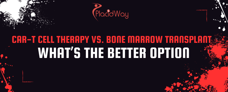 CAR-T Cell Therapy vs. Bone Marrow Transplant – What’s the Better Option