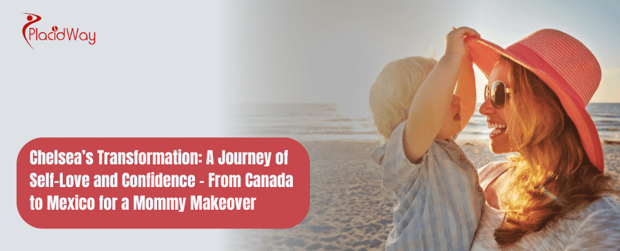  Transformation: A Journey of Self-Love and Confidence – From Canada to Mexico for a Mommy Makeover
