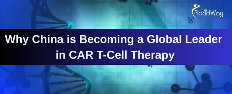 China is Becoming a Global Leader in CAR T-Cell Therapy