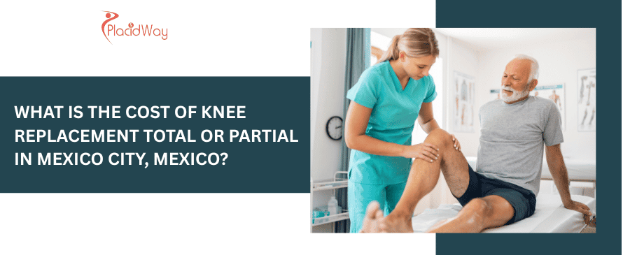 cost of Knee Replacement Total or Partial in Mexico City, Mexico