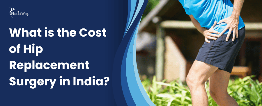 What is the Cost of Hip Replacement Surgery in India?