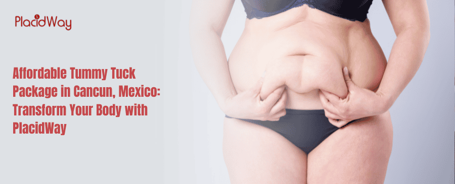 Tummy Tuck Package in Cancun, Mexico