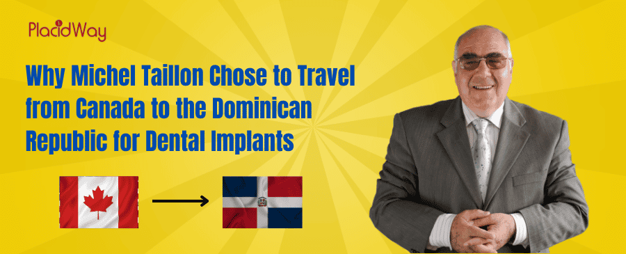 Michel Taillon Travels from Canada to the Dominican Republic for Dental Implants