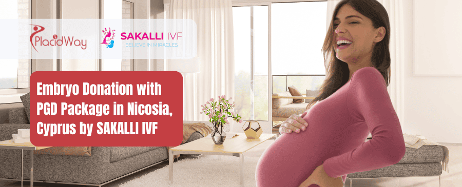 Embryo Donation with PGD Package in Nicosia, Cyprus by SAKALLI IVF