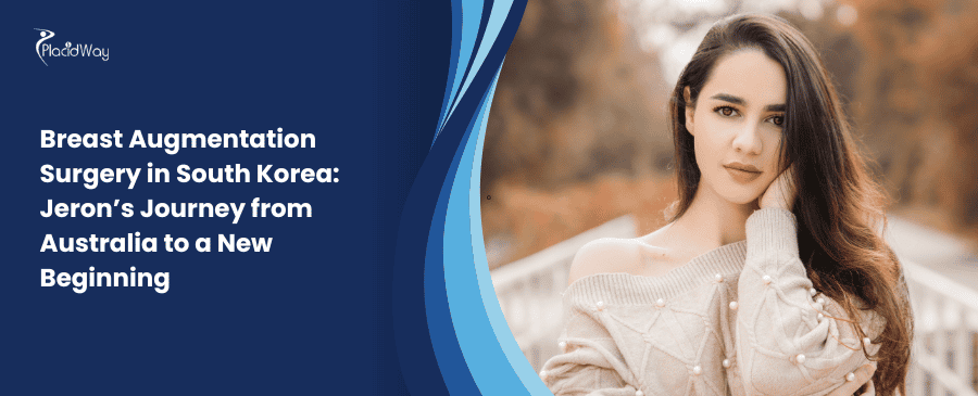 Life-Changing Breast Augmentation Journey from Australia to South Korea