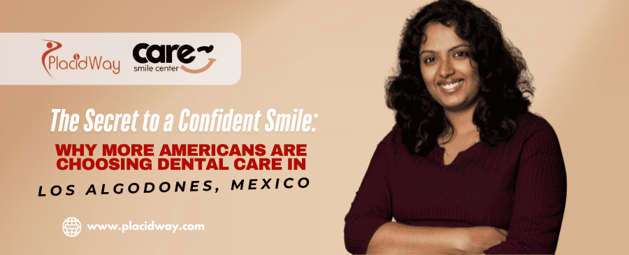 Best Dental Care Los Algodones: Why It's the #1 Choice for American Patients