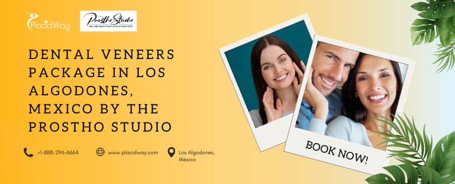 Los Algodones Veneers: Dental Package by The Prostho Studio in Mexico