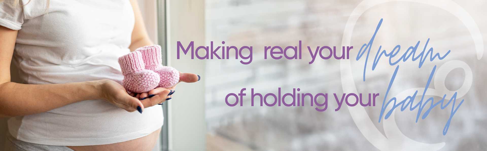 Makign Real Your Dream Of Holding Your Baby