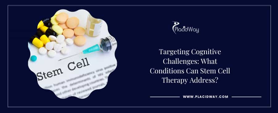 Targeting Cognitive Challenges: What Conditions Can Stem Cell Therapy Address?