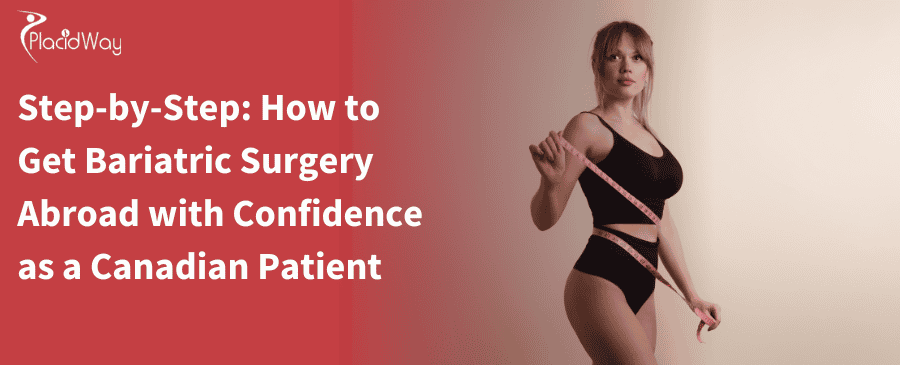 Bariatric Surgery Abroad with Confidence as a Canadian Patient 