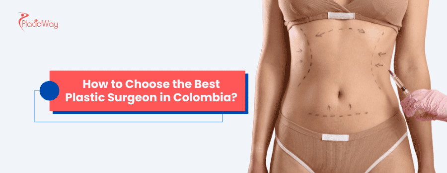 How to Choose the Best Plastic Surgeon in Colombia?