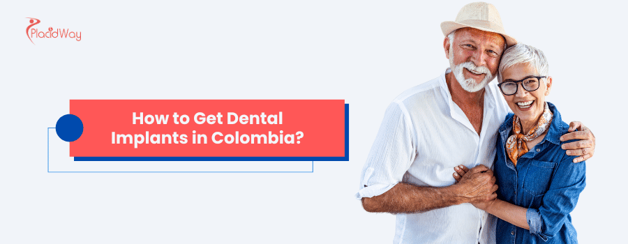 How to Get Dental Implants in Colombia?