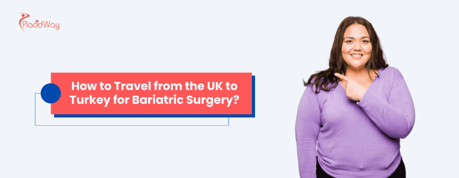 How to Travel from the UK to Turkey for Bariatric Surgery?