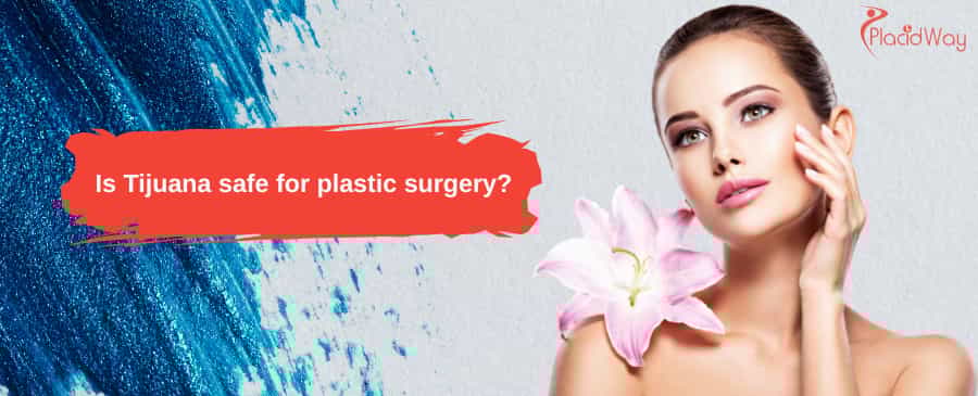 Tijuana for plastic surgery