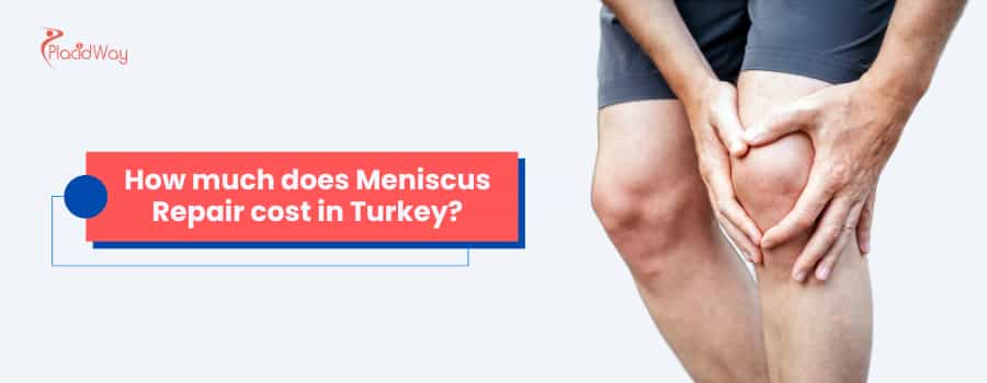 How much does Meniscus Repair cost in Turkey?