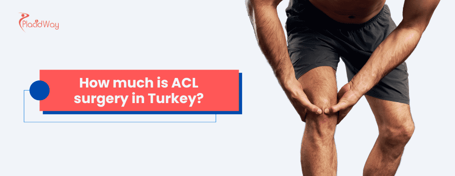 How much is ACL Surgery in Turkey?