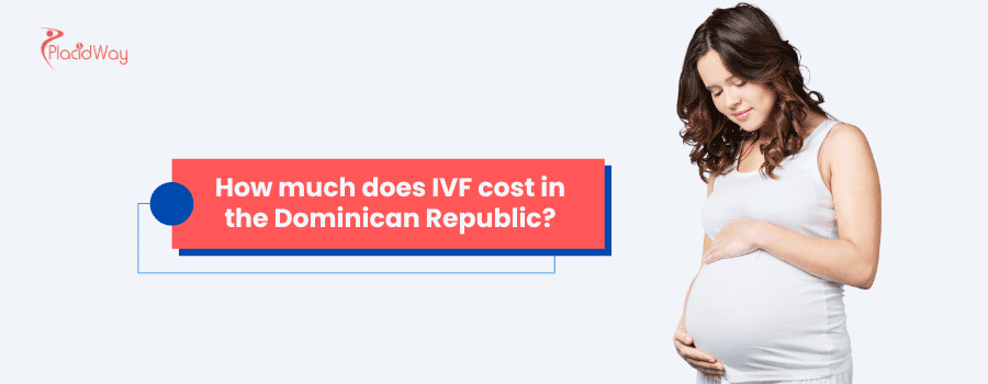 How much does IVF cost in the Dominican Republic?