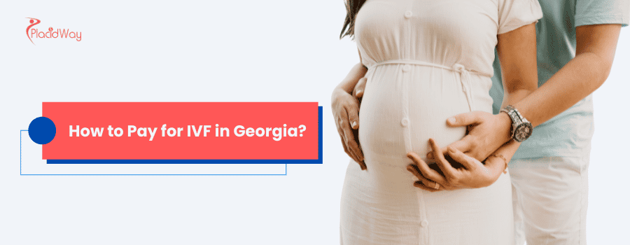 How to Pay for IVF in Georgia?