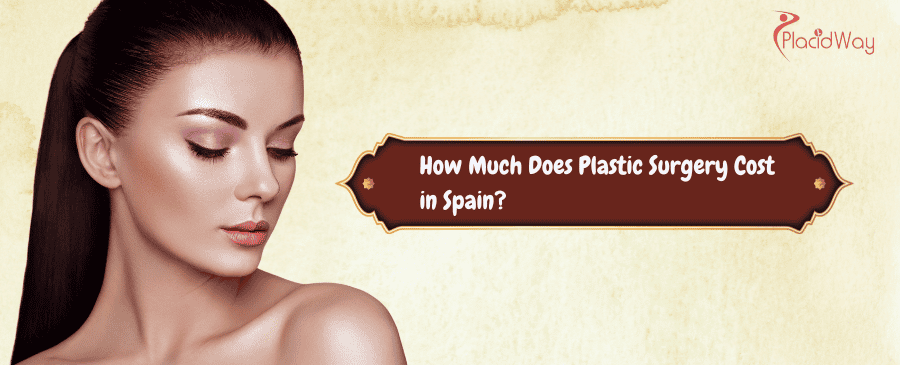Plastic Surgery Cost in Spain