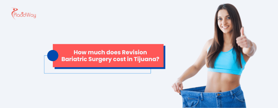 How much does Revision Bariatric Surgery cost in Tijuana?