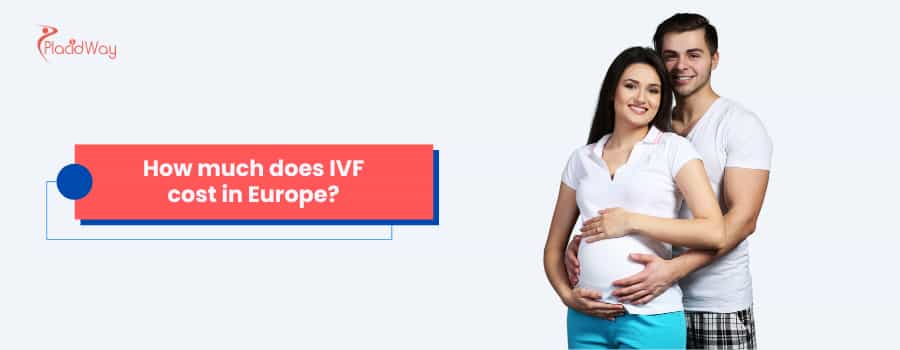 How much does IVF cost in Europe?