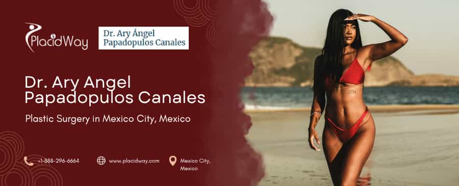 Plastic Surgery in Mexico City by Dr. Ary Papadopulos