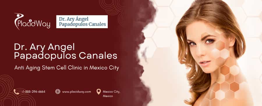 Anti-Aging Stem Cell Treatment in Mexico City with Dr. Ary Papadopulos