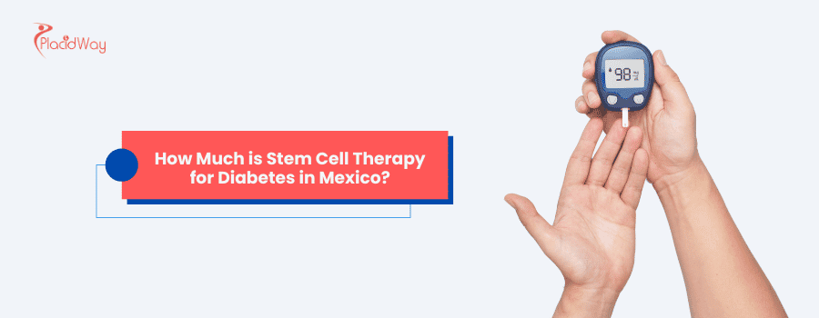 How Much is Stem Cell Therapy for Diabetes in Mexico?