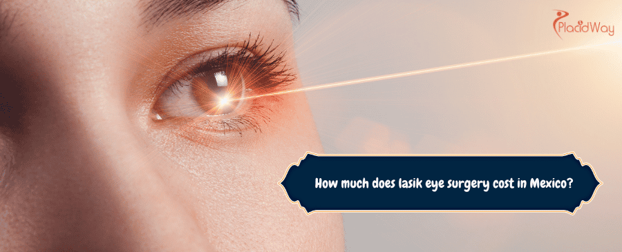 lasik eye surgery cost in Mexico