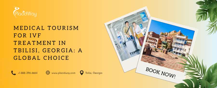 Medical Tourism for IVF Treatment in Tbilisi, Georgia