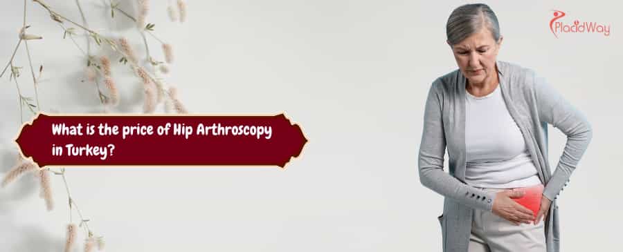 price of Hip Arthroscopy in Turkey
