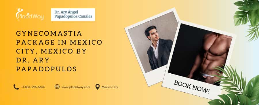 Gynecomastia Surgery Mexico | Dr. Papadopulos' $7.5k Package