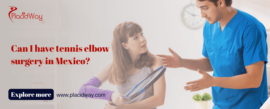 Can I Have Tennis Elbow Surgery In Mexico