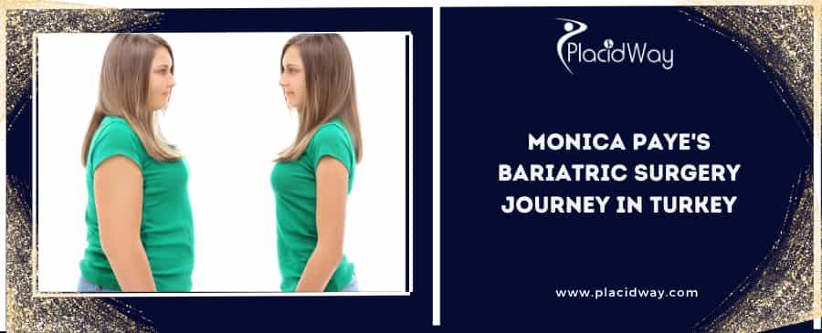 Monica Paye's Bariatric Surgery Journey in Turkey