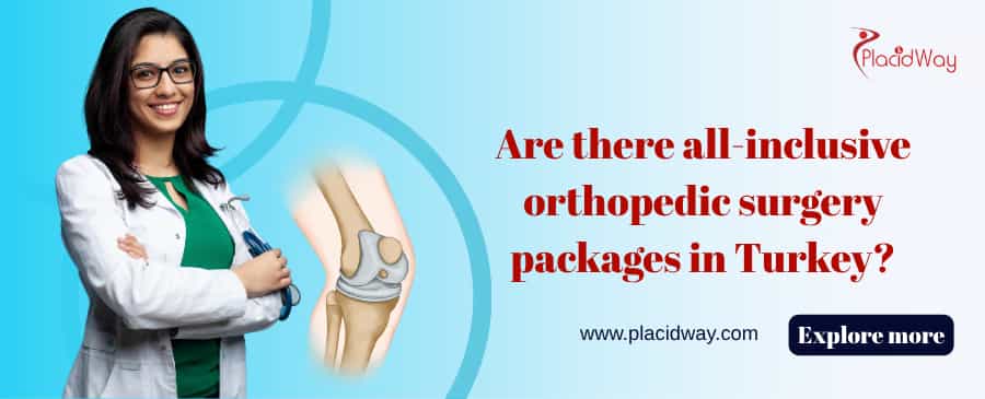 Are There All Inclusive Orthopedic Surgery Packages In Turkey