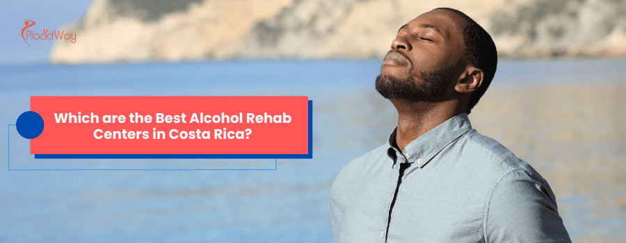 Which are the Best Alcohol Rehab Centers in Costa Rica?