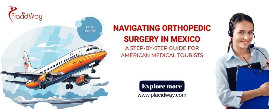 Navigating Orthopedic Surgery In Mexico  A Step By Step Guide For American Medical Tourists