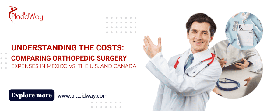 Understanding The Costs  Comparing Orthopedic Surgery Expenses In Mexico Vs. The U.s. And Canada