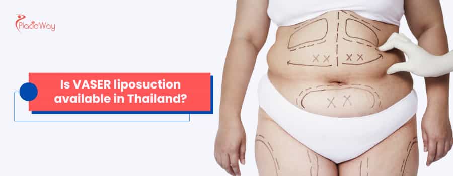 Is VASER liposuction available in Thailand?